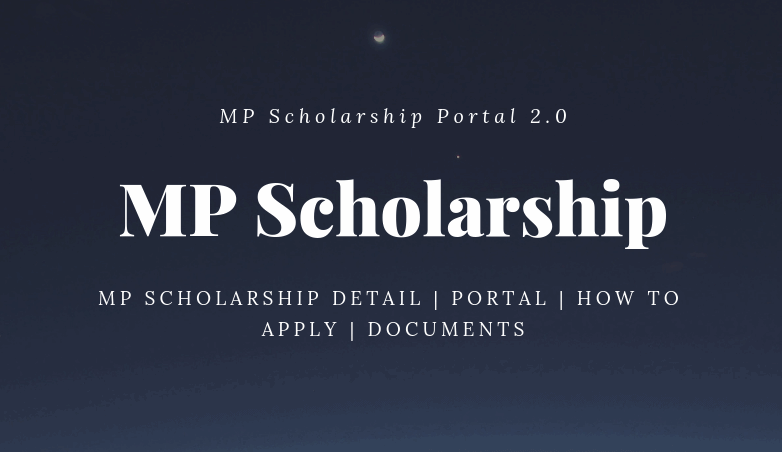 MP Scholarship Portal 2.0, Scholarship List, Application Process, Scholarship Status, Important Documents, Eligibility Criteria, Process to find Institution